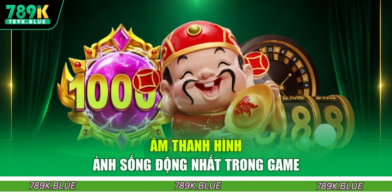 Âm thanh hình ảnh sống động nhất trong game