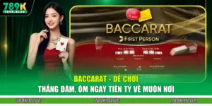 Baccarat - Dễ Chơi Thắng Đậm, Ôm Ngay Tiền Tỷ Về Muôn Nơi