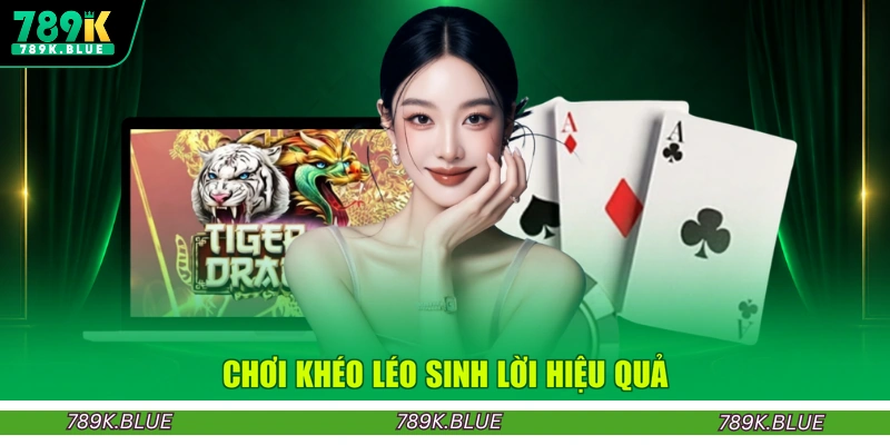 Chơi khéo léo sinh lời hiệu quả