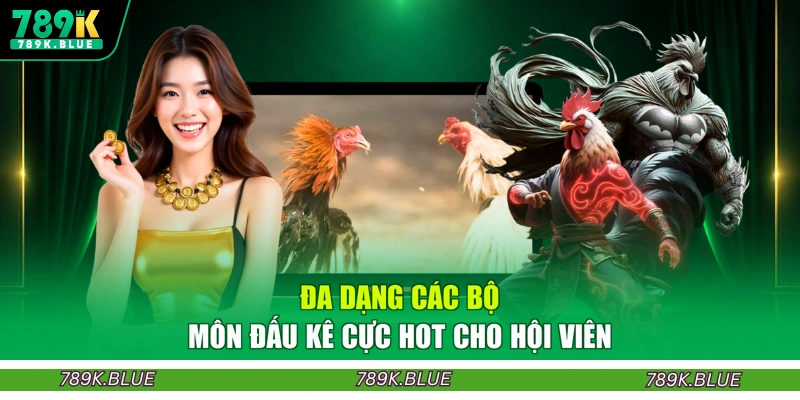 Đa dạng các bộ môn đấu kê cực hot cho hội viên