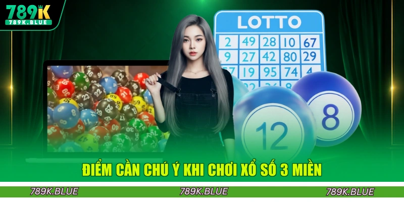 Điểm cần chú ý khi chơi xổ số 3 miền