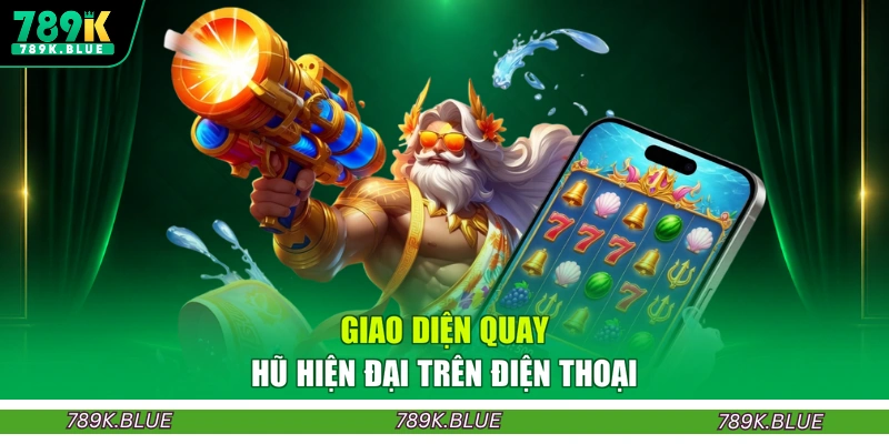 Giao diện quay hũ hiện đại trên điện thoại