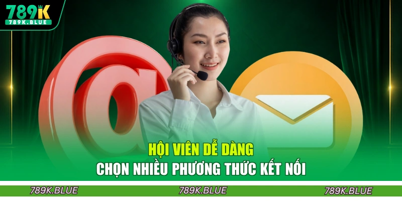 Hội viên dễ dàng chọn nhiều phương thức kết nối
