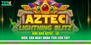 Kho Báu Aztec - Lộ Diện, Săn Ngay Nhận Tiền Liền Tay!
