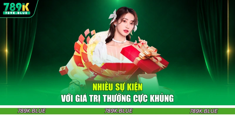 Nhiều sự kiện với giá trị thưởng cực khủng