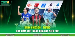 Sảnh CMD368 - Thăng Hoa Cảm Xúc, Nhận Quà Lớn Siêu Phê